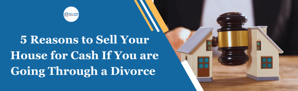 Sell Your House During Divorce